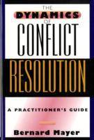 The Dynamics of Conflict Resolution: A Practitioner's Guide