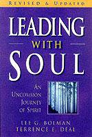 Leading with Soul: An Uncommon Journey of Spirit, New and Revised