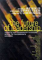 The Future of Leadership: Today's Top Leadership Thinkers Speak to Tomorrow