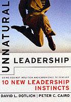Unnatural Leadership: Going Against Intuition and Experience to Develop Ten