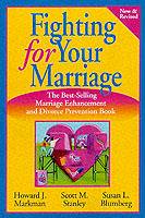 Fighting for Your Marriage: Positive Steps for Preventing Divorce and Prese