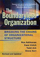 The Boundaryless Organization: Breaking the Chains of Organizational Struct