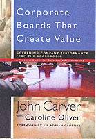 Corporate Boards That Create Value: Governing Company Performance from the