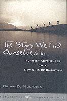 The Story We Find Ourselves In: Further Adventures of a New Kind of Christi