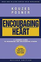 Encouraging the Heart: A Leader's Guide to Rewarding and Recognizing Others