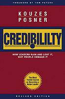 Credibility: How Leaders Gain and Lose It, Why People Demand It, Revised Ed