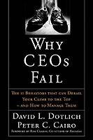 Why CEOs Fail: The 11 Behaviors That Can Derail Your Climb to the Top - And