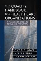 The Quality Handbook for Health Care Organizations: A Manager's Guide to To