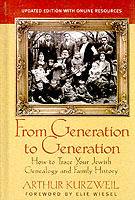 From Generation to Generation: How to Trace Your Jewish Genealogy and Famil