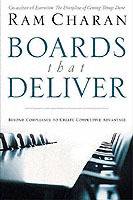 Boards That Deliver : Advancing Corporate Governance From Compliance to Com