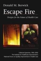 Escape Fire: Designs for the Future of Health Care