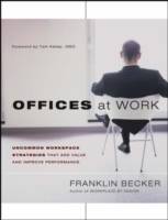 Offices at Work: Uncommon Workspace Strategies that Add Value and Improve P