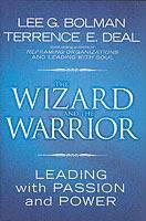 The Wizard and the Warrior: Leading with Passion and Power