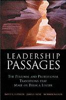 Leadership Passages: The Personal and Professional Transitions That Make or