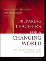 Preparing Teachers for a Changing World: What Teachers Should Learn and Be