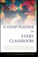 A Good Teacher in Every Classroom : Preparing the Highly Qualified Teachers