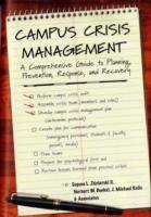 Campus Crisis Management: A Comprehensive Guide to Planning, Prevention, Re