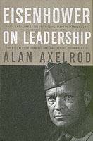 Eisenhower on Leadership: Ike's Enduring Lessons in Total Victory Managemen