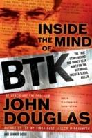 Inside the Mind of BTK: The True Story Behind the Thirty-Year Hunt for the