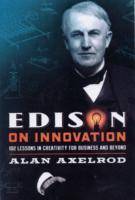Edison on Innovation: 102 Lessons in Creativity for Business and Beyond