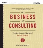 The Business of Consulting: The Basics and Beyond (CD-ROM Included), 2nd Ed