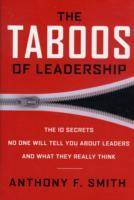 The Taboos of Leadership: The 10 Secrets No One Will Tell You About Leaders