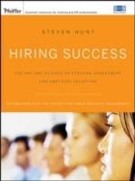 Hiring Success: The Art and Science of Staffing Assessment and Employee Sel