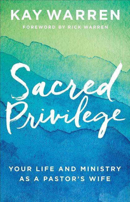 Sacred privilege - your life and ministry as a pastors wife