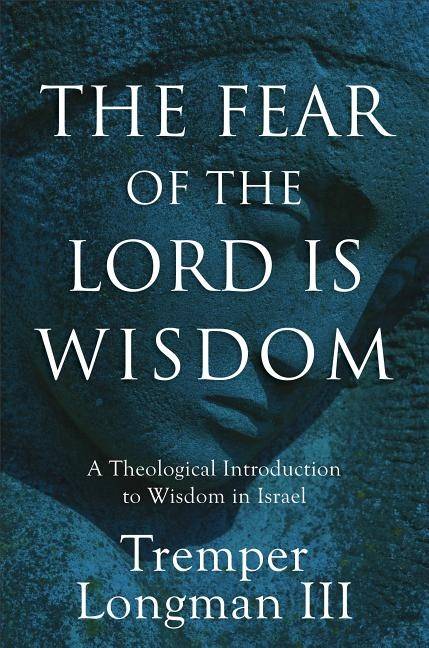 Fear of the lord is wisdom - a theological introduction to wisdom in israel