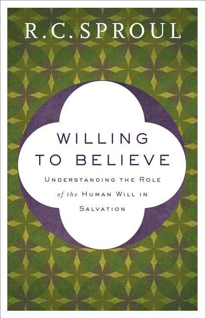 Willing to believe - understanding the role of the human will in salvation