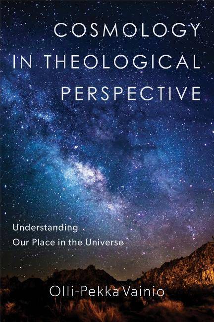 Cosmology in theological perspective - understanding our place in the unive