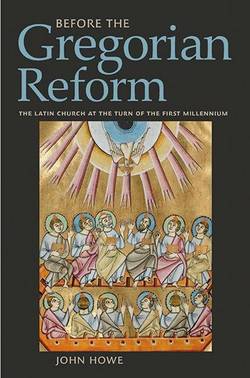 Before the gregorian reform - the latin church at the turn of the first mil