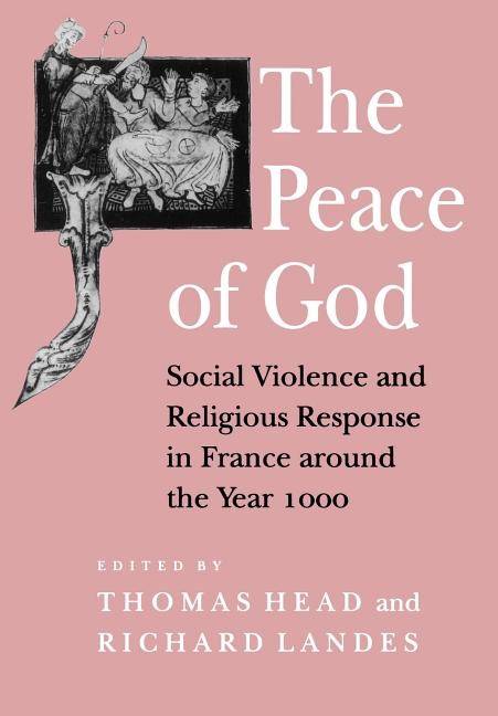 Peace of god - social violence and religious response in france around the