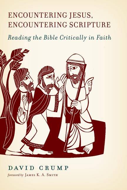 Encountering jesus, encountering scripture - reading the bible critically i