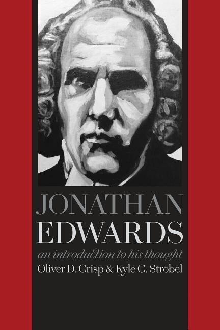 Jonathan edwards - an introduction to his thought