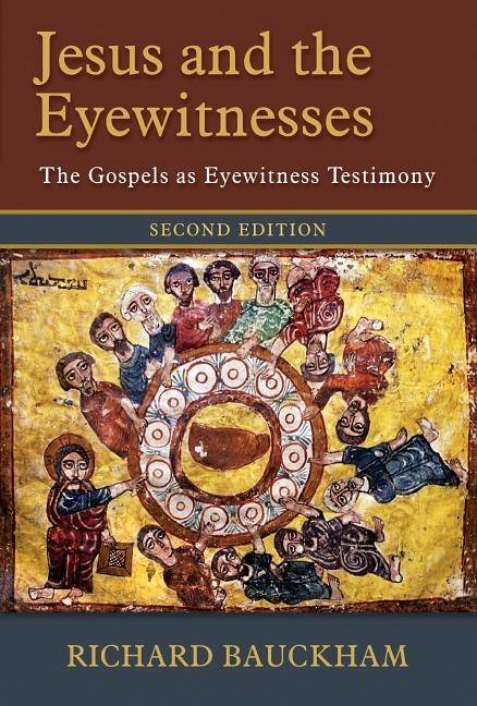 Jesus and the eyewitnesses - the gospels as eyewitness testimony