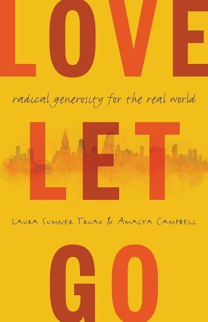Love let go - radical generosity for the real world