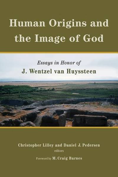 Human origins and the image of god - essays in honor of j. wentzel van huys
