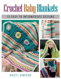 Crochet Baby Blankets : 13 Easy to Intermediate Designs
