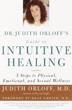 Dr. judith orloffs guide to intuitive healing - five steps to physical, emo