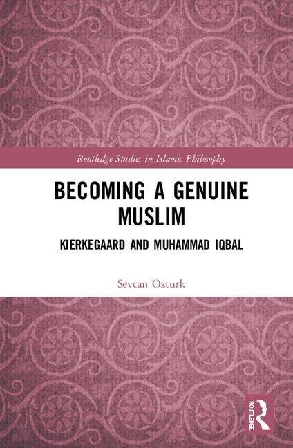Becoming a genuine muslim - kierkegaard and muhammad iqbal