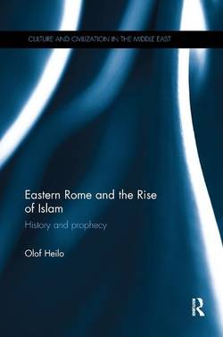 Eastern rome and the rise of islam - history and prophecy