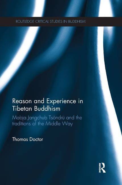 Reason and experience in tibetan buddhism - mabja jangchub tsoendru and the