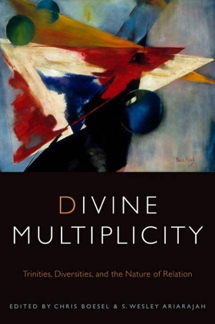 Divine multiplicity - trinities, diversities, and the nature of relation