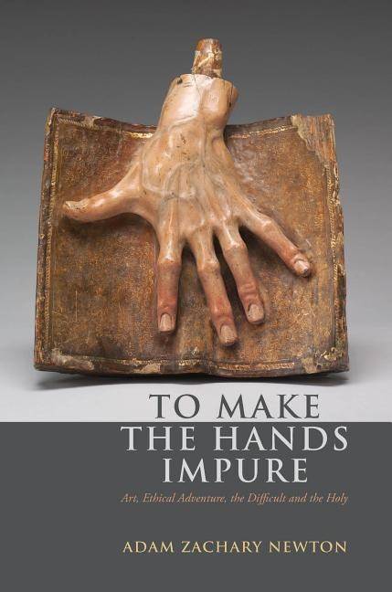 To make the hands impure - art, ethical adventure, the difficult and the ho