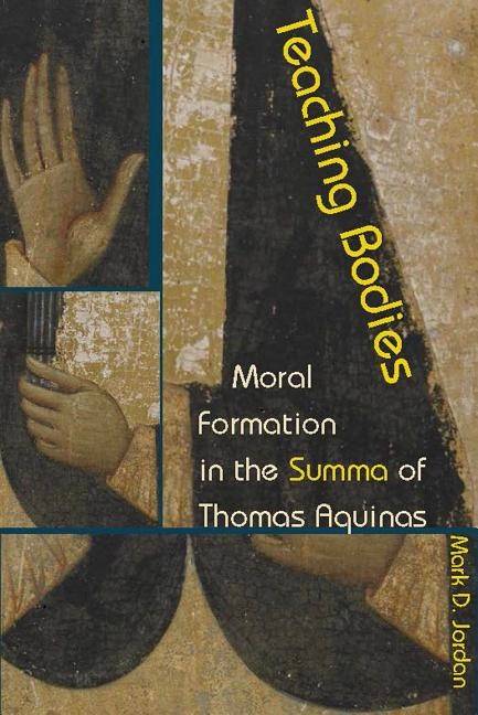 Teaching bodies - moral formation in the summa of thomas aquinas