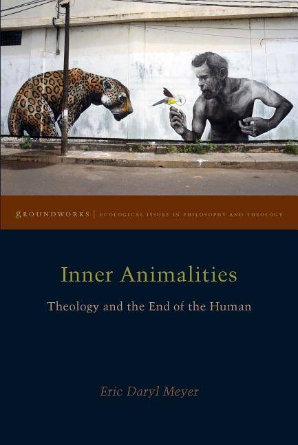 Inner animalities - theology and the end of the human