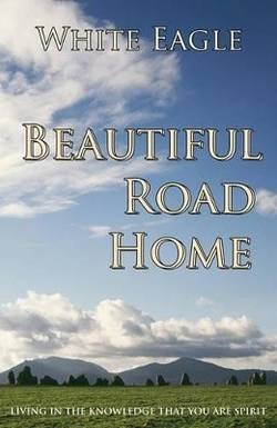 Beautiful road home - living in the knowledge that you are spirit