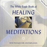 White Eagle Book Of Healing Meditations : With Passages for Contemplation