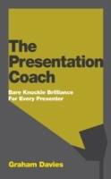 The Presentation Coach : Bare Knuckle Brilliance For Every Presenter